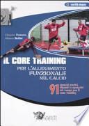 Il core training per l'allenamento funzionale nel calcio. 91 esercizi statici, dinamici e operativi sul campo per il core training. Con DVD