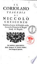 Il Coriolano tragediadi Niccolo Crescenzo pubblico lettor di filosofia nella cattedra primaria de'regali studi di Napoli