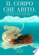 Il corpo che abito. Visioni e riflessioni nella letteratura e dintorni.