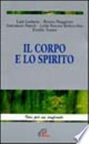 Il corpo e lo spirito. Storia, attualità, mistero