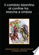 Il corridoio bizantino al confine tra Marche e Umbria