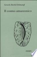 Il cosmo amazzonico. Simbolismo degli indigeni tukano del Vaupés