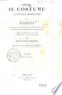 Il *costume antico e moderno o storia del governo, della milizia, della religione, delle arti, scienze ed usanze di tutti i popoli antichi e moderni provata coi monumenti dell'antichita e rappresentata cogli analoghi disegni del dottor Giulio Ferrario. - Edizione seconda riveduta ed accresciuta. - Firenze : per Vincenzo Batelli, 1823-1837. - 34 v. : ill. ; 23 cm. ((Riferimento: CLIO p. 1837