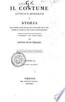 Il *costume antico e moderno o storia del governo, della milizia, della religione, delle arti, scienze ed usanze di tutti i popoli antichi e moderni provata coi monumenti dell'antichita e rappresentata cogli analoghi disegni del dottor Giulio Ferrario. - Edizione seconda riveduta ed accresciuta. - Firenze : per Vincenzo Batelli, 1823-1837. - 34 v. : ill. ; 23 cm. ((Riferimento: CLIO p. 1837