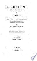 Il costume antico e moderno o storia del governo, della milizia, della religione, delle arti, scienze ed usanze di tutti i popoli antichi e moderni, provata coi monumenti dell'antichità e rappresentata cogli analoghi disegni