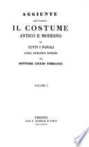 Il costume antico e moderno, ovvero storia del governo, della milizia, della religione, delle arti, scienze ed usanze di tutti i popoli antichi e moderni, provata coi monumenti dell'antichità e rappresentata cogli analoghi disegni dal dottor Giulio Ferrario