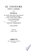 Il costume antico e moderno, ovvero storia del governo, della milizia, della religione, delle arti, scienze ed usanze di tutti i popoli antichi e moderni, provata coi monumenti dell'antichità e rappresentata cogli analoghi disegni dal dottor Giulio Ferrario
