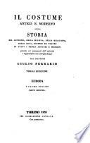 Il costume antico e moderno, ovvero storia del governo, della milizia, della religione, delle arti, scienze ed usanze di tutti i popoli antichi e moderni, provata coi monumenti dell'antichità e rappresentata cogli analoghi disegni dal dottor Giulio Ferrario