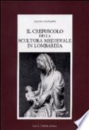 Il crepuscolo della scultura medievale in Lombardia