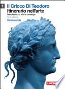 Il cricco di Teodoro. Itinerario nell'arte. Dalla preistoria all'età carolingia. Ediz. blu. Con espansione online. Per le Scuole superiori