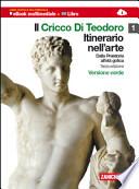 Il cricco di Teodoro. Itinerario nell'arte. Dalla Preistoria all'età gotica. Ediz. verde. Con espansione online. Con DVD. Per le Scuole superiori