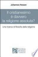 Il cristianesimo è davvero la religione assoluta? Una ricerca di filosofia della religione
