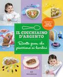 Il Cucchiaio d'Argento. Ricette green che piacciono ai bambini