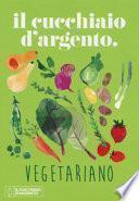 Il Cucchiaio d'Argento vegetariano. Ediz. a colori