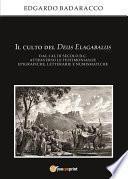 Il culto del Deus Elagabalus dal I al III secolo d.C. attraverso le testimonianze epigrafiche, letterarie e numismatiche