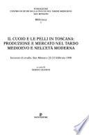 Il cuoio e le pelli in Toscana--produzione e mercato nel tardo Medioevo e nell'età moderna