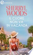 Il cuore non va in vacanza (eLit)