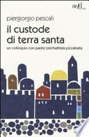 Il custode di Terra Santa. Un colloquio con padre Pierbattista Pizzaballa