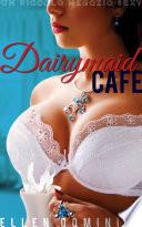 Il Dairymaid Café: un piccolo negozio sexy - Libro 1