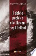 Il debito pubblico e le illusioni degli italiani