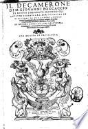 Il Decamerone di Giouanni Boccaccio di nuouo emendato secondo gli antichi essemplari, per giudicio e diligenza di piu autori, con la diuersità di molti testi posta per ordine in margine, & nel fine con gli epitheti dell'autore, espositione de prouerbi et luoghi difficili ..