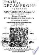 Il Decamerone di messer Giouanni Boccaccio cittadin fiorentino. Di nuouo riformato da Luigi Groto cieco d'Adria ... Et con le dichiarationi auertimenti, et vn vocabolario fatto da Girolamo Ruscelli ..