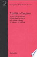 Il delitto d'impeto. Scenari psicopatologici, crimonologici e forensi sul crimine efferato da impulso irresistibile