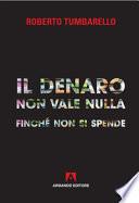 Il denaro non vale nulla finché non si spende