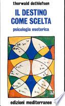 Il destino come scelta. Psicologia esoterica