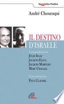 Il destino di Israele. Corrispondenza con Jules Isaac, Jacques Ellul, Jacques Maritain, Marc Chagall. Conversazioni con Paul Claudel