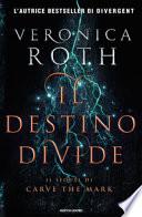 Il destino divide. Carve the mark