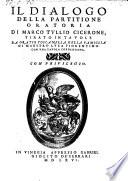 Il Dialogo Della Partitione Oratoria Di Marco Tvllio Cicerone; Tirato In Tavole