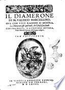 Il Diamerone di m. Valerio Marcellino. Oue con viue ragioni si mostra, la morte non esser quel male, che'l senso si persuade. Con una dotta, e giudiciosa lettera, ouer discorso intorno alla lingua uolgare