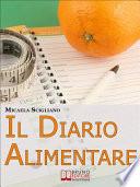 Il Diario Alimentare. Uno Strumento Semplice ed Efficace per Raggiungere il Tuo Peso-Forma Rapidamente e Senza Rinunce. (Ebook Italiano - Anteprima Gratis)