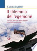 Il dilemma dell'egemone. Gli Stati Uniti tra ordine liberale e tentazione imperiale