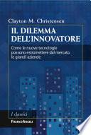 Il dilemma dell'innovatore. Come le nuove tecnologie possono estromettere dal mercato le grandi aziende