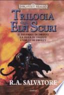 Il dilemma di Drizzt-La fuga di Drizzt-L'esilio di Drizzt. Trilogia degli elfi oscuri. Trilogia completa. Forgotten Realms