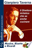 Il Direttore Artistico Che Sa Anche Cucinare - Musica, Ricette E Ricordi