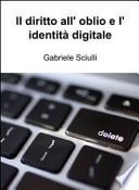 Il diritto all'oblio e l'identità digitale