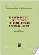 Il diritto europeo dei contratti fra parte generale e norme di settore. Atti del Convegno (Pisa, 25-26 maggio 2007)