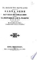 Il diritto sovrano della Santa Sede sopra le valli di Comacchio, e sopra la Repubblica di S. Marino difeso, etc