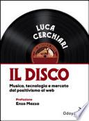 Il disco. Musica, tecnologia e mercato dal positivismo al web