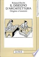 Il disegno d'architettura. Origine e funzioni