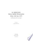 Il disegno nell'arte italiana dal 1945 al 1975