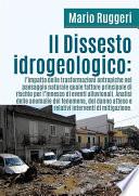 Il Dissesto Idrogeologico: l'impatto delle trasformazioni antropiche nel paesaggio naturale quale fattore principale di rischio per l'innesco di eventi alluvionali