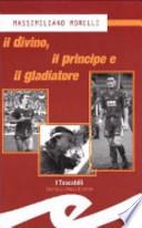 Il divino, il principe e il gladiatore
