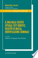 Il DNA nella società: testi genetici, disastri di massa, identificazione criminale. Atti del 20° Congresso nazionale dei genetisti italiani (Bologna, settembre 2004)