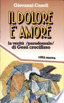Il dolore è amore. La verità (paradossale) di Gesù crocifisso