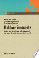 Il dolore innocente. Guida per operatori ed educatori nei casi di maltrattamento infantile