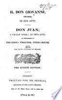Il Don Giovanni. Dramma in due atti. Don Juan. A grand opera [by L. da Ponte] ... as performed at the King's Theatre ... Eighth edition. [With a preface signed: W. A., i.e. William Ayrton.] Ital. & Eng